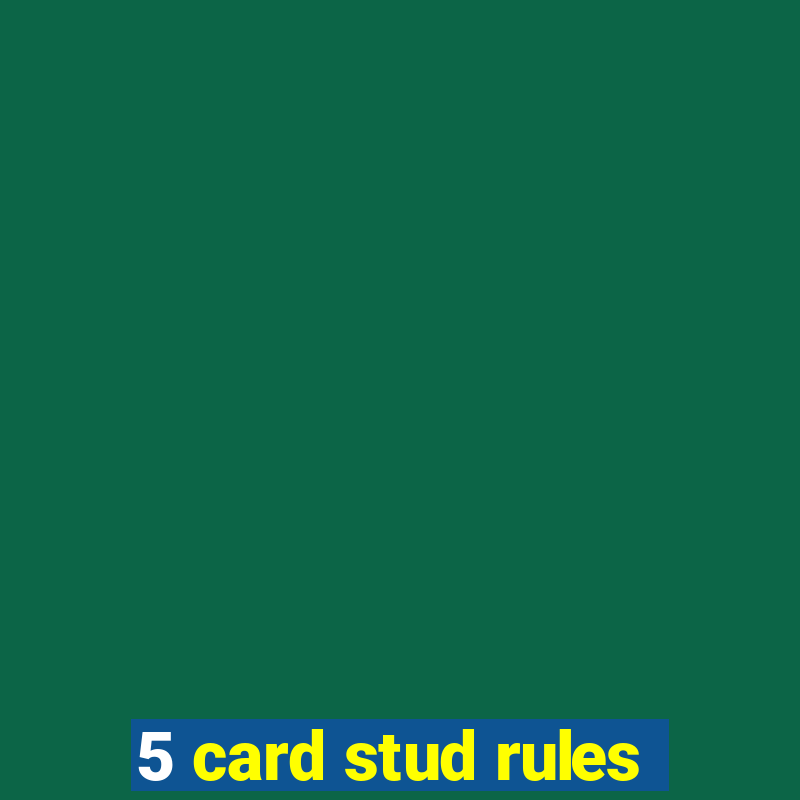 5 card stud rules