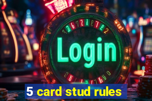 5 card stud rules