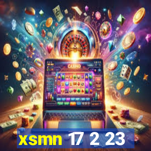 xsmn 17 2 23