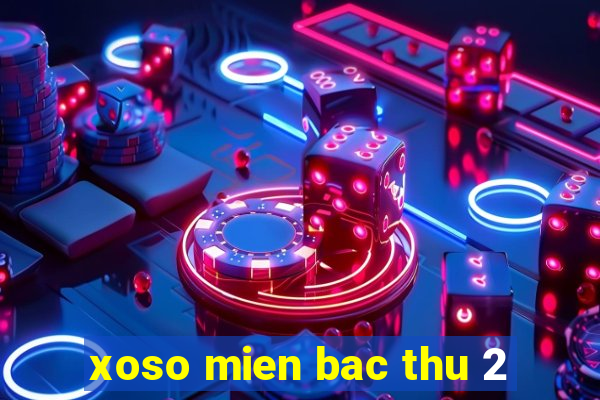 xoso mien bac thu 2