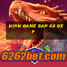 hinh game ban ca dep