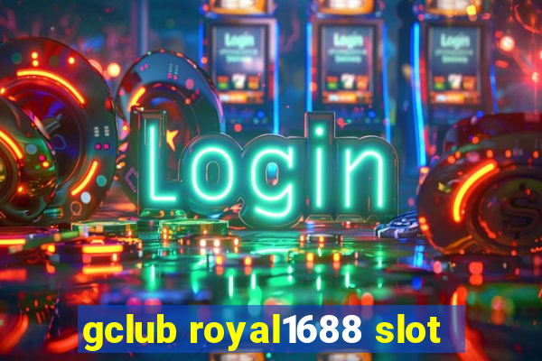 gclub royal1688 slot