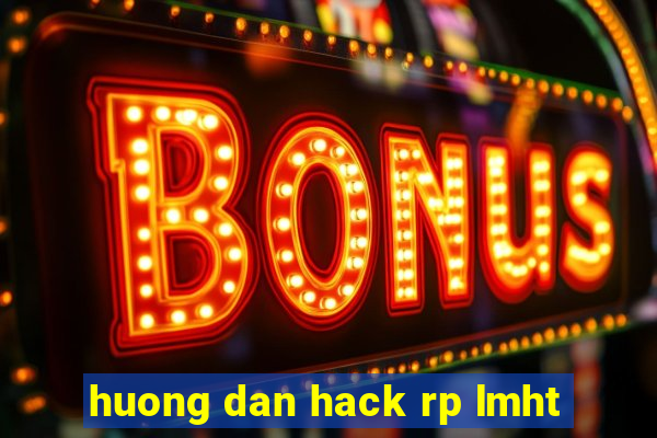 huong dan hack rp lmht