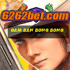 gam ban bong bong