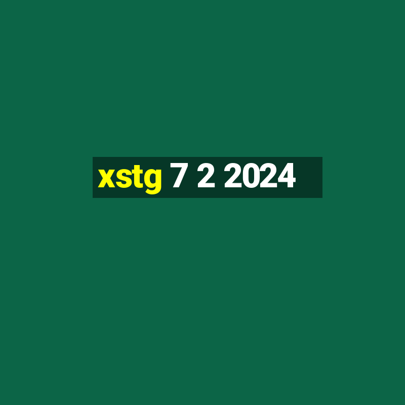 xstg 7 2 2024