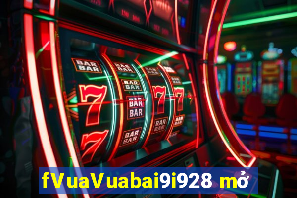 fVuaVuabai9i928 mở