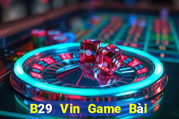 B29 Vin Game Bài Ma Cao