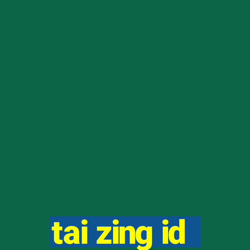 tai zing id