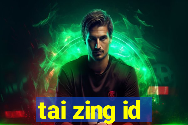 tai zing id