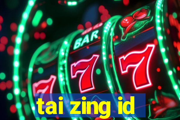 tai zing id