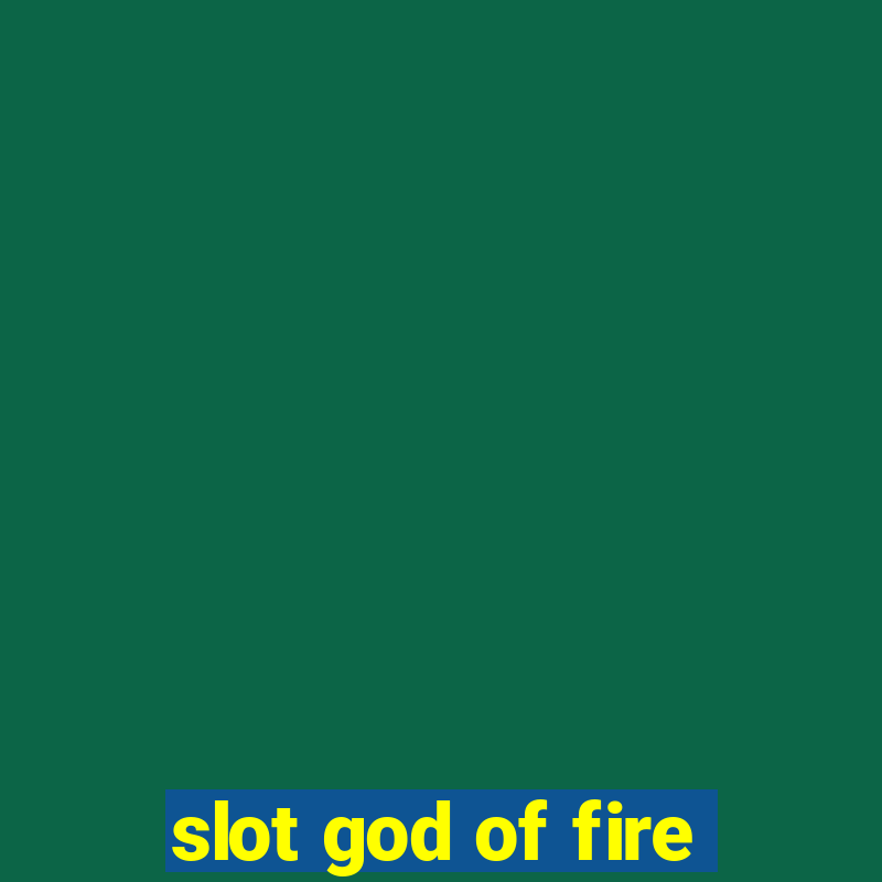 slot god of fire