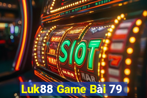 Luk88 Game Bài 79