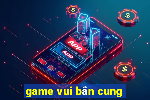 game vui bắn cung