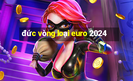 đức vòng loại euro 2024