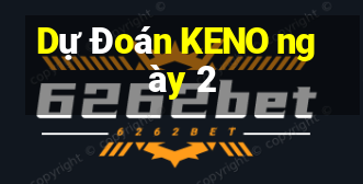 Dự Đoán KENO ngày 2