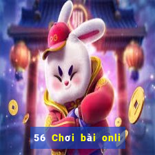 56 Chơi bài onli bắn cá