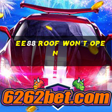 ee88 roof won't open