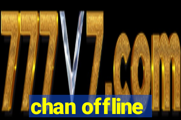 chan offline