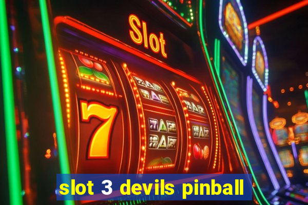 slot 3 devils pinball