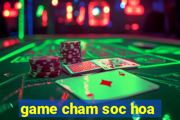 game cham soc hoa