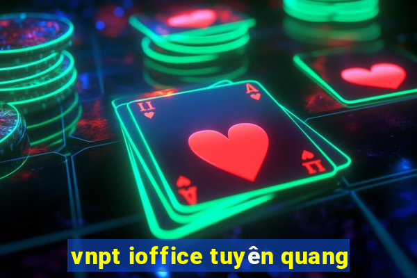 vnpt ioffice tuyên quang