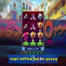 vnpt ioffice tuyên quang