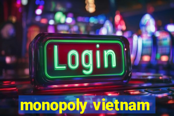 monopoly vietnam