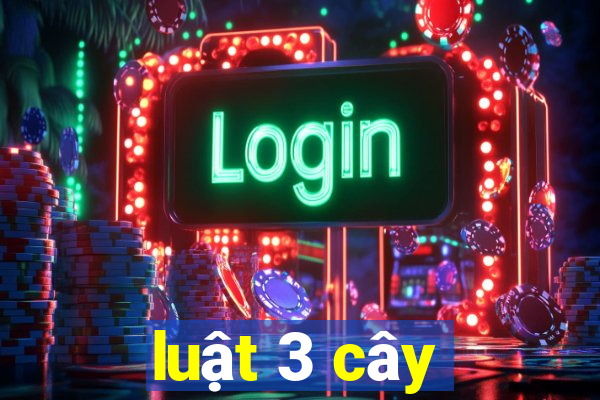 luật 3 cây