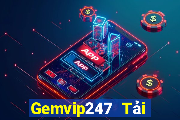 Gemvip247 Tải Game Bài Đổi Thưởng