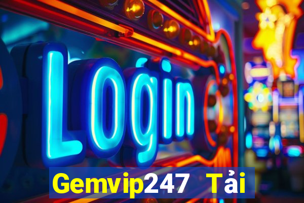 Gemvip247 Tải Game Bài Đổi Thưởng