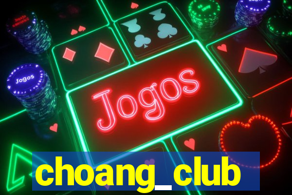 choang_club