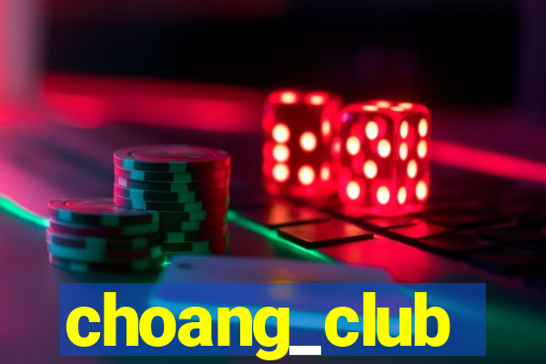 choang_club