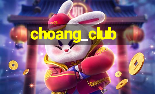 choang_club