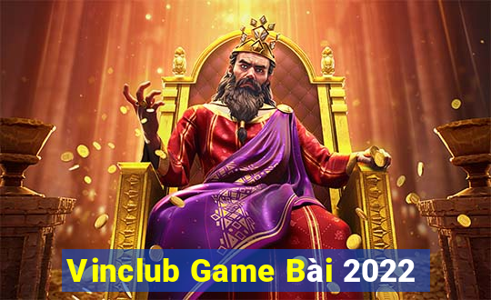 Vinclub Game Bài 2022