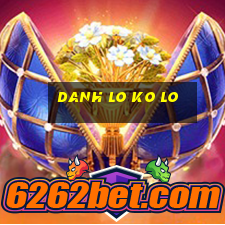 danh lo ko lo