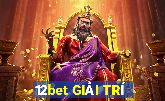 12bet GIẢI TRÍ