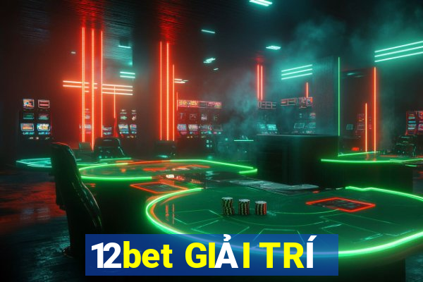 12bet GIẢI TRÍ