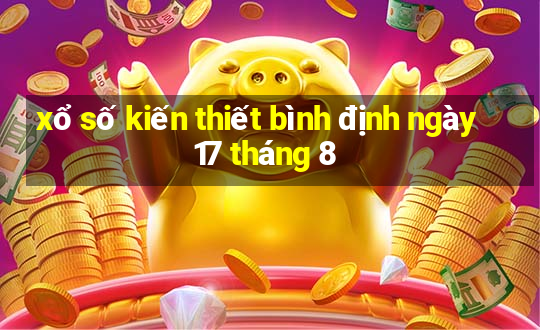 xổ số kiến thiết bình định ngày 17 tháng 8