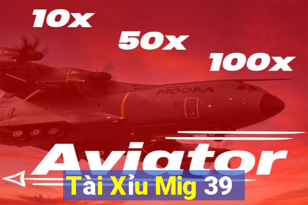 Tài Xỉu Mig 39