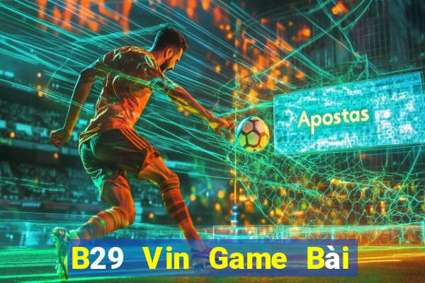 B29 Vin Game Bài 6 Lá