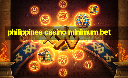 philippines casino minimum bet