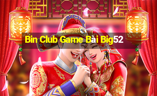 Bin Club Game Bài Big52