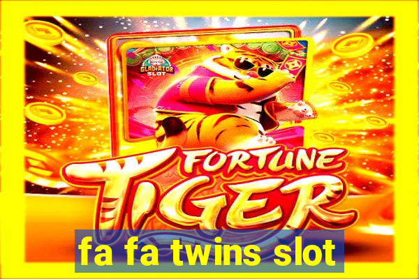 fa fa twins slot