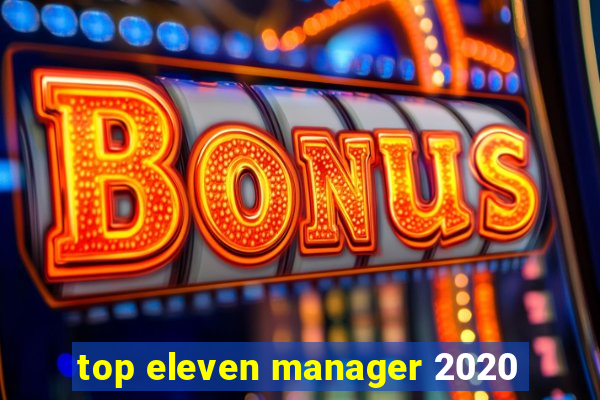 top eleven manager 2020