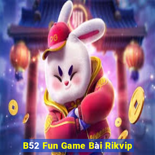 B52 Fun Game Bài Rikvip