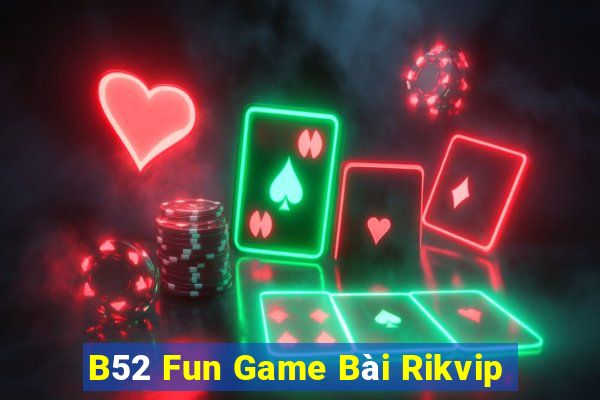 B52 Fun Game Bài Rikvip