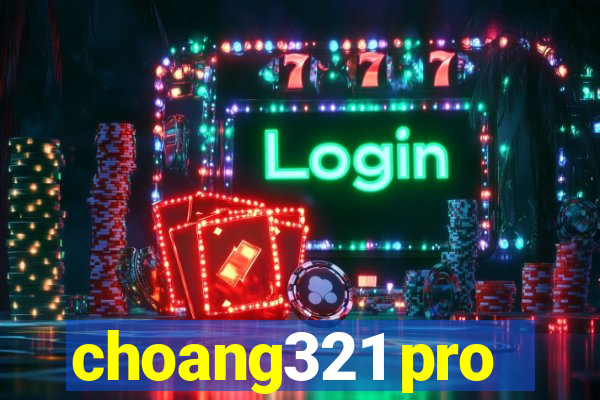 choang321 pro