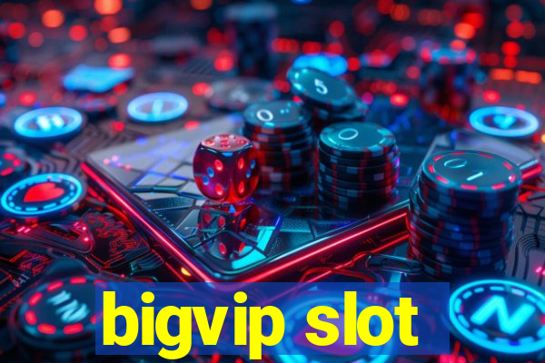 bigvip slot