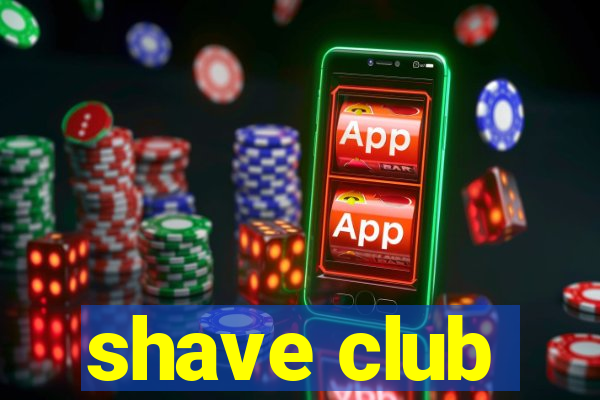 shave club