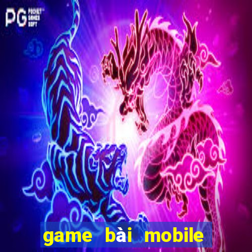 game bài mobile đổi thưởng